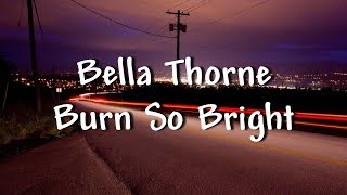 Miniatura del video "Bella Thorne - Burn So Bright - Lyrics"