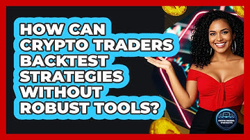 How Can Crypto Traders Backtest Strategies Without Robust Tools? - Crypto Trading Strategists