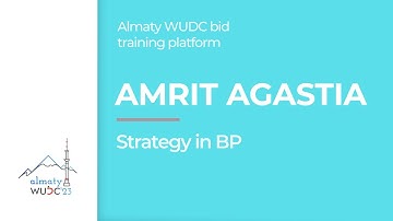 Amrit Agastia - Strategy in BP. Almaty WUDC bid training platform.