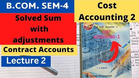 Contract Accounts Cost Accounting 2 B.Com SEM 4 Gujarat University Sum with Adjustments Lecture 2