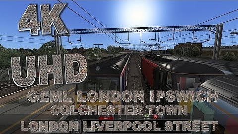 Train Simulator 2018 - Colchester Town to Liverpool Street