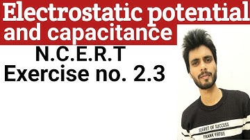 🔴 Physics N.C.E.R.T exercise 2.3 class 12th | electrostatic potential and capacitance exercises