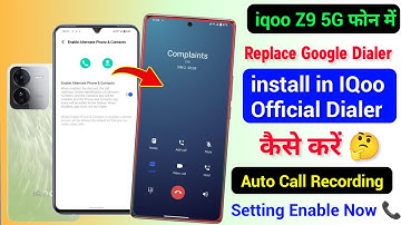 iqoo Z9 5G Replace Google Dialer install iqoo Old Dialer Kaise Kare | iqoo Z9 Me Auto Call Recording