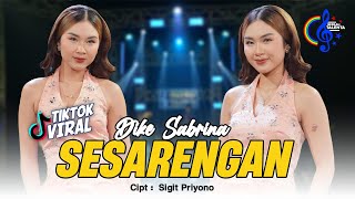 Dike Sabrina Sesarengan Sayang Ojo Gawe Gelone Atiku
