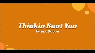 Thinkin Bout You (Lyrics) - Frank Ocean