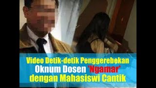 Download Video: Detik-detik Penggerebekan Oknum Dosen ngamar Dengan Mahasiswi Cantik Video MP3 Video: Detik-detik Penggerebekan Oknum Dosen ngamar Dengan Mahasiswi Cantik