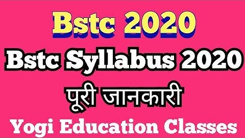 Bstc Syllabus 2020, Bstc 2020, Bstc Form Date 2020, Bstc Exam Date 2020, Pre Bstc Syllabus 2020