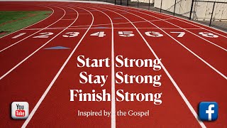Sunday Service - Start Strong, Stay Strong, Finish Strong - 10/24/22