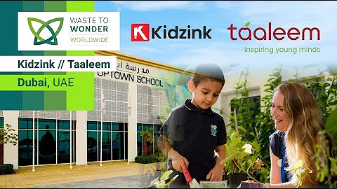 Waste to Wonder Worldwide ┃Kidzink & Taaleem, DUBAI