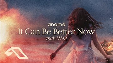 anamē & Welt - It Can Be Better Now (Extended Mix)