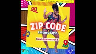 ZIP CODE - Latonya Style (Fiesta Riddim) Female Dancehall Part 2.