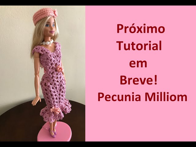 Roupas de Crochê Para Barbie - Pecunia MillioM