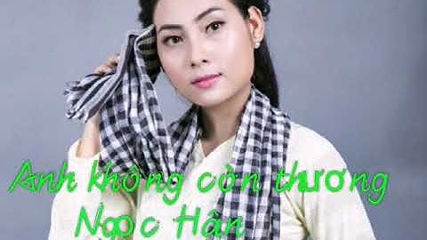 Anh Không Còn Thương - Ngọc Hân