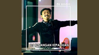 DJ Kenangan Kepalsuan Remix