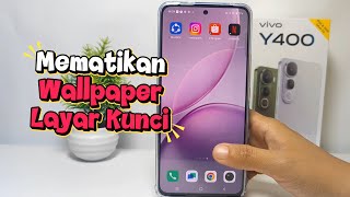 Cara Mematikan Wallpaper Layar Kunci Di Hp Vivo Y400