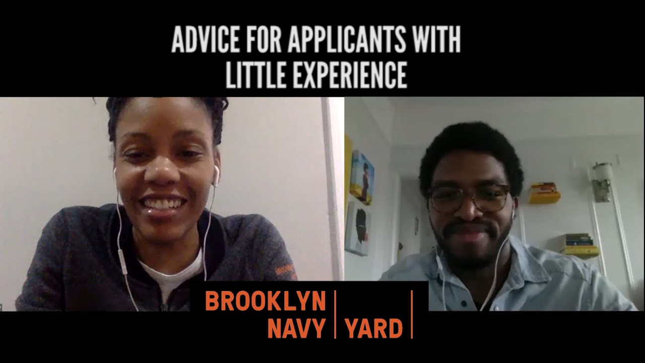 ADVICE FOR APPLICANTS WITH LITTLE EXPERIENCE: Regina Lindsey & Jared Giles (Brooklyn Navy Yard)