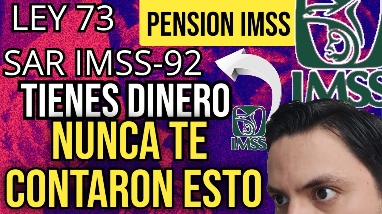 Cobra dinero de tu pension imss ley 73 el ahorro que no sabias que