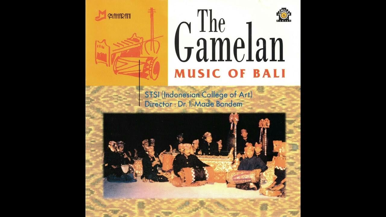 The Gamelan Music of Bali (Ensemble of STSI Denpasar, dir. I Made Bandem)