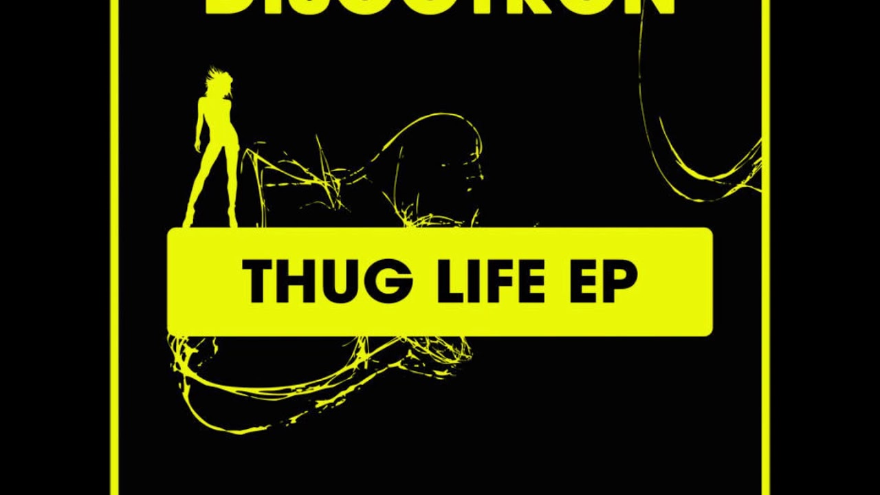 Discotron - Thug Life (Original Mix)