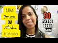 50 Fatos  sobre mim/ Alguns  detalhes  da minha  história