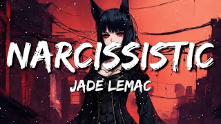 Jade LeMac - Narcissistic (Lyrics)