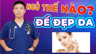 LÃO HÓA  Ngủ thế nào để đẹp da, 6 việc cần làm khi ngủ để chống lão hóa  Dr Ngọc