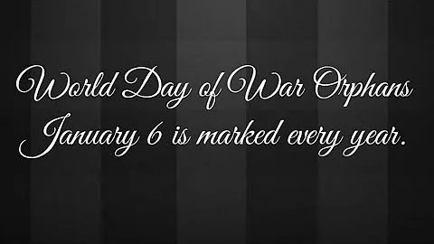 World War Orphans Day|When & Why World War Orphans Day is Observed|World War Orphans Day Status