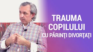 Despre trauma copilului cu părinți divorțați, cu psihologul Constantin Cornea