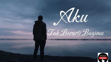 Aku Tak Berarti Bagimu - Azizah Maumere - Cover Lirik