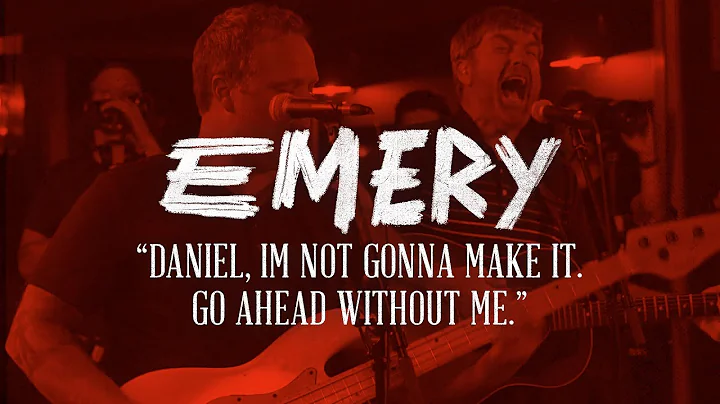 Emery - Daniel, I'm Not Gonna Make It. Go Ahead Wi...