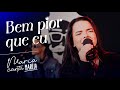 BEM PIOR QUE EU - Maria Clara (Maria canta Marilia)