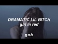 girl in red - dramatic lil bitch // lyrics