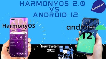 Review on HarmonyOS 2.0 vs Android 12 in 2022