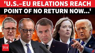 'HISTORIC SPLIT, NO RETURN NOW': European Leader Warns On US–EU Ties, Makes Shock Prediction