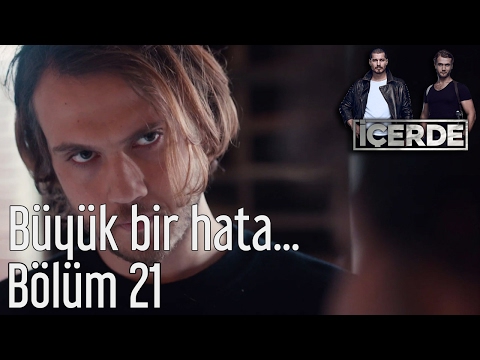 İçerde 21. Bölüm - Büyük Bir Hata...