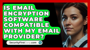 Is Email Encryption Software Compatible With My Email Provider? - SecurityFirstCorp.com