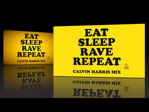 Eat,Sleep,Rave, Repeat-Calvin Harris Mix Lyrics
