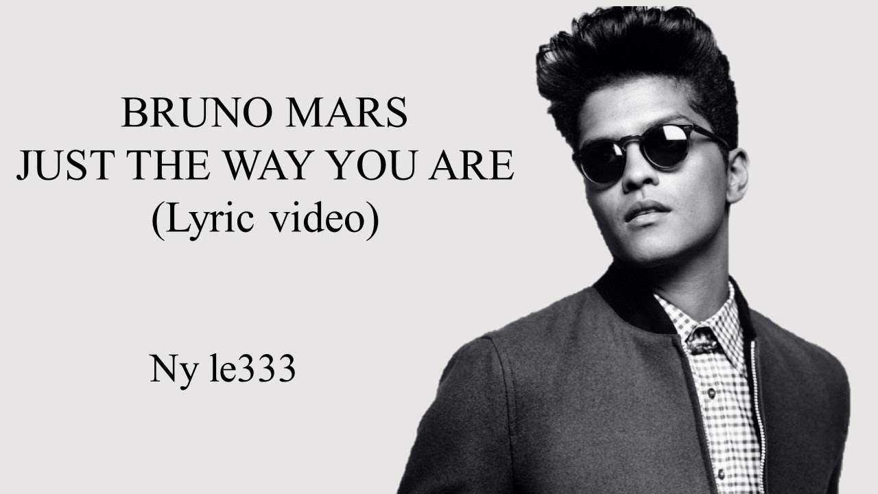 Just The Way You Are Bruno Tekst Just the Way You Are - Bruno Mars (Lyrics) - YouTube