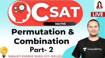 CSAT: Permutation and Combination Part- 2 for UPSC CSE/ IAS 2021/22 | Sanjay Kumar Shah