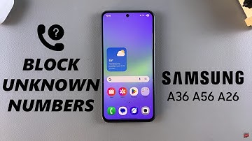 How To Block Unknown Numbers On Samsung Galaxy A36/A56/A26