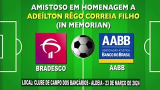 Bradesco x AABB - Amistoso em Homenagem a Adeílton Rêgo Correia Filho - Edição 2024