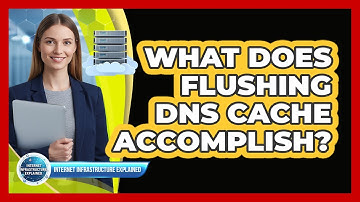 What Does Flushing DNS Cache Accomplish?