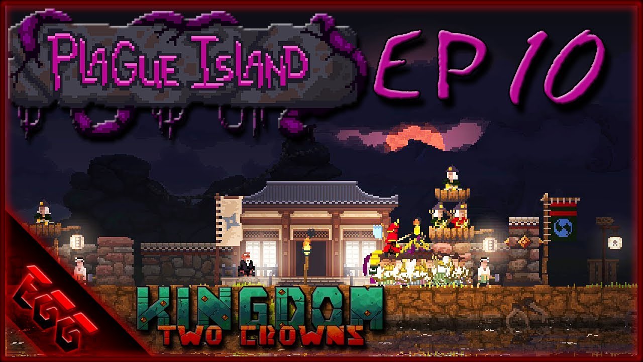 Plague Island Ep10 Kingdom Two Crowns Days 716 YouTube
