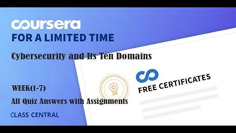 Cybersecurity and Its Ten Domains, week (1-7) All Quiz Answers with Assignments.