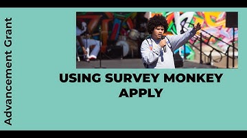 Advancement Grant - Using Survey Monkey Apply