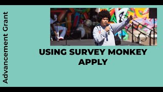 Advancement Grant - Using Survey Monkey Apply