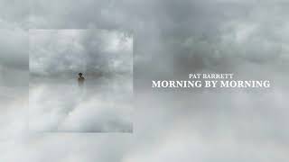 Pat Barrett - Morning by Morning (Audio)