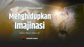 Menghidupkan Imajinasi - Ustadz Ahmad Anshori, Lc