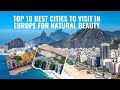 Top 10 Best Cities to Visit in Europe for Natural Beauty