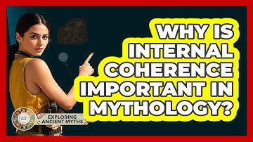 Why Is Internal Coherence Important In Mythology?
